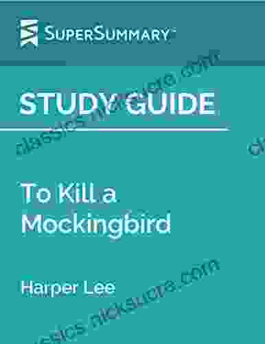 Study Guide: To Kill A Mockingbird By Harper Lee (SuperSummary)