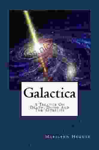 Galactica: A Treatise On Death Dying And The Afterlife
