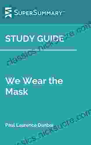 Study Guide: We Wear The Mask By Paul Laurence Dunbar (SuperSummary)