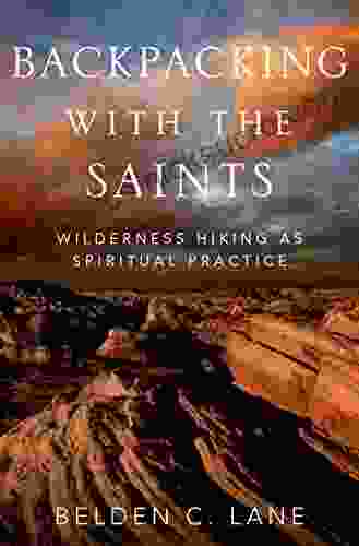 Backpacking With The Saints: Wilderness Hiking As Spiritual Practice