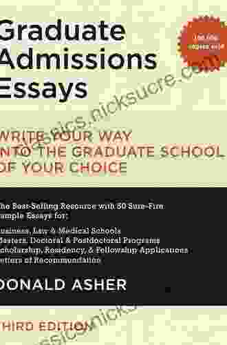 Graduate Admissions Essays Fourth Edition: Write Your Way Into The Graduate School Of Your Choice (Graduate Admissions Essays: Write Your Way Into The)